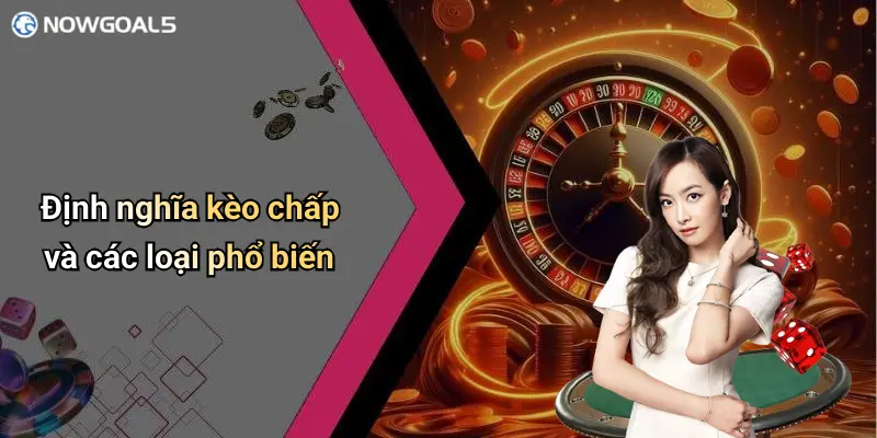 Định nghĩa kèo chấp và các loại phổ biến