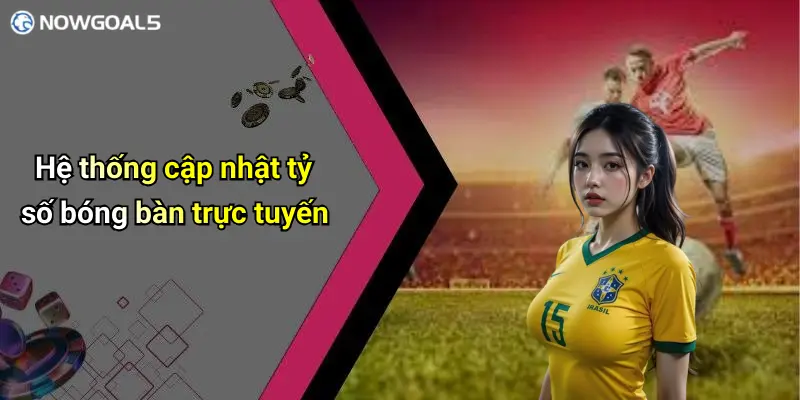 Hệ thống cập nhật tỷ số bóng bàn trực tuyến