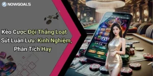 Kèo Cược Đội Thắng Loạt Sút Luân Lưu: Kinh Nghiệm, Phân Tích Hay