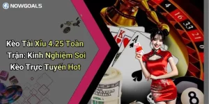 Kèo Tài Xỉu 4.25 Toàn Trận: Kinh Nghiệm Soi Kèo Trực Tuyến Hot