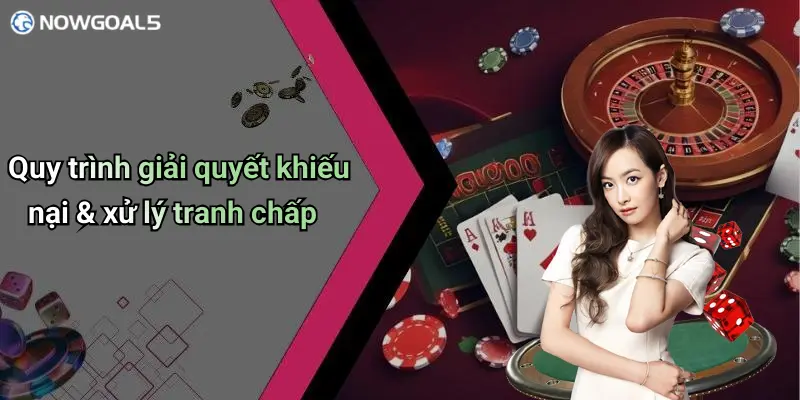 Quy trình giải quyết khiếu nại & xử lý tranh chấp