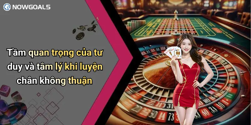 Tầm quan trọng của tư duy và tâm lý khi luyện chân không thuậnTầm quan trọng của tư duy và tâm lý khi luyện chân không thuận