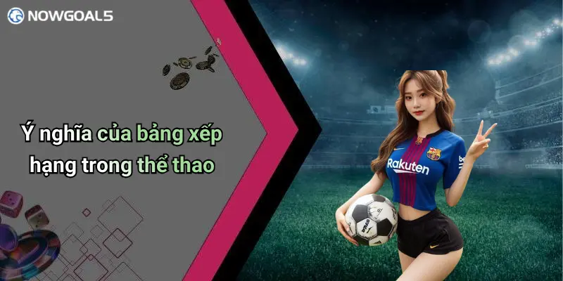 Ý nghĩa của bảng xếp hạng trong thể thao