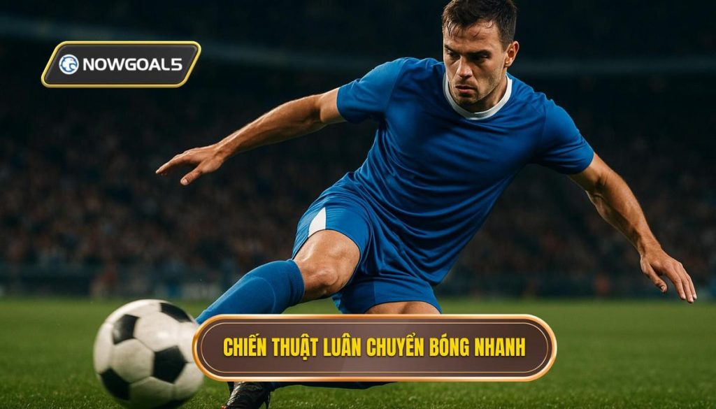 Chiến thuật luân chuyển bóng nhanh