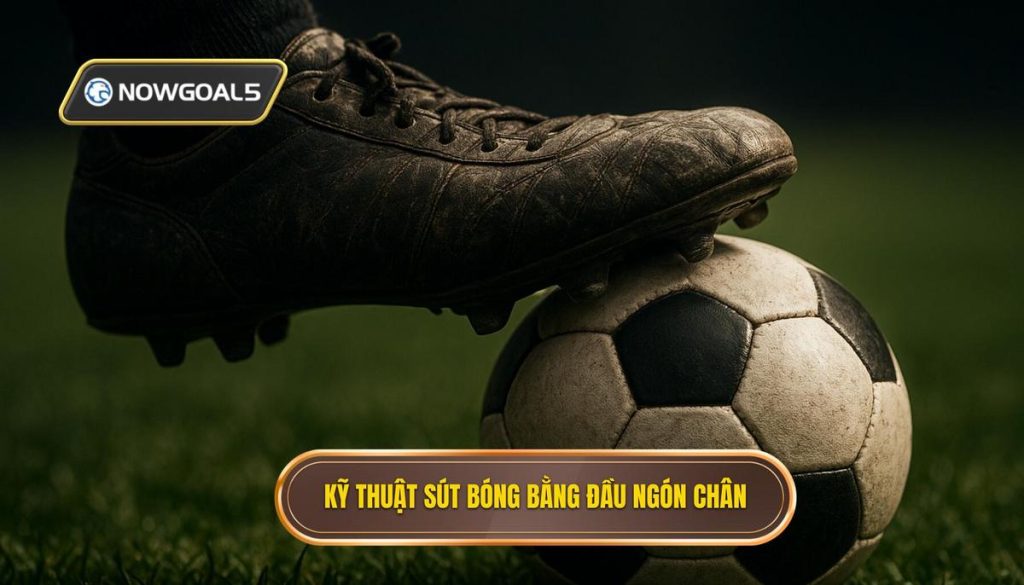 Kỹ thuật sút bóng bằng đầu ngón chân