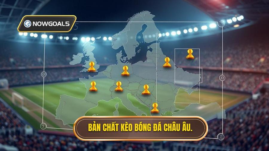 1. Hiểu rõ bản chất của Kèo bóng đá Châu Âu là gì?