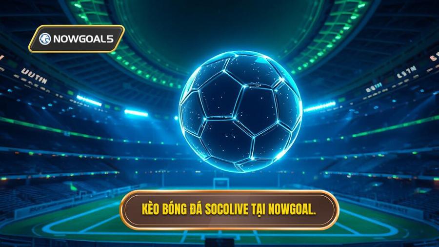 Kèo bóng đá Socolive: Phân tích chuyên sâu và bí quyết chiến thắng từ chuyên gia