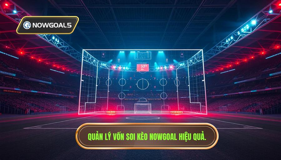 Tối ưu hóa trải nghiệm xem bóng đá và soi kèo tại NOWGOAL